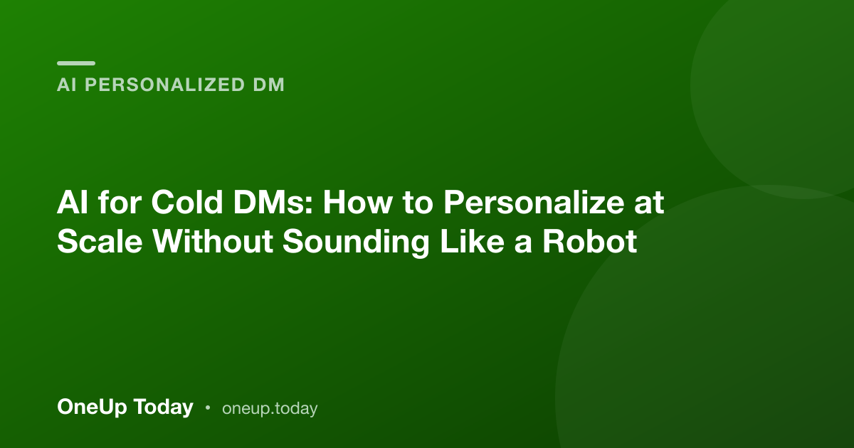 AI for Cold DMs: How to Personalize at Scale Without Sounding Like a Robot