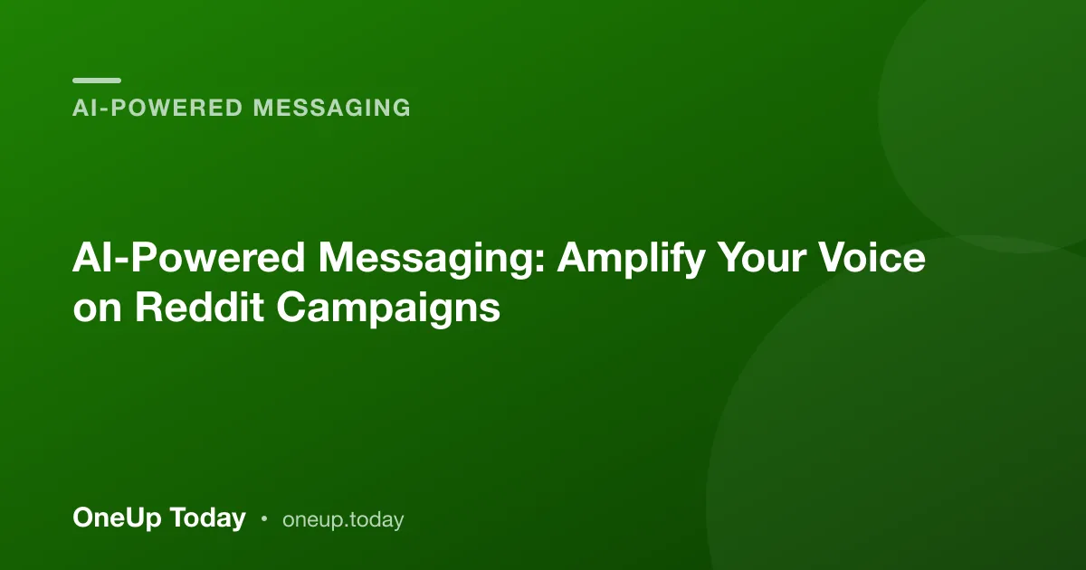 AI-Powered Messaging: Amplify Your Voice on Reddit Campaigns