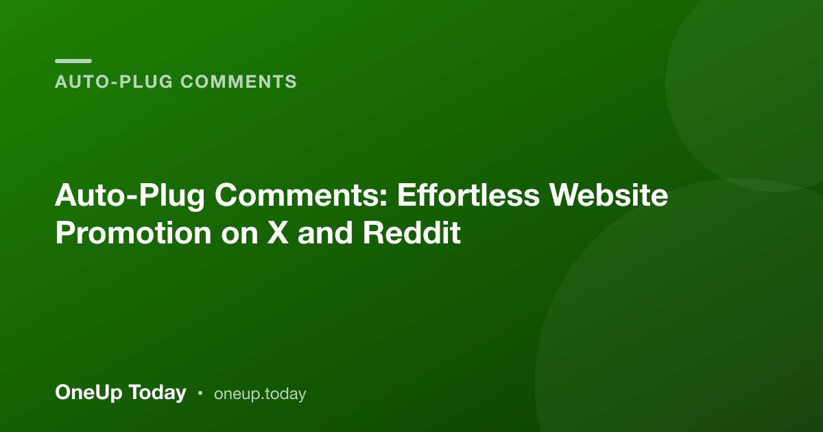 Auto-Plug Comments: Effortless Website Promotion on X and Reddit