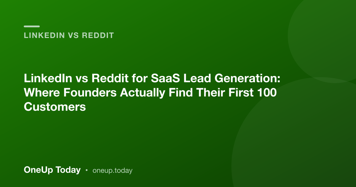 LinkedIn vs Reddit for SaaS Lead Generation: Where Founders Actually Find Their First 100 Customers