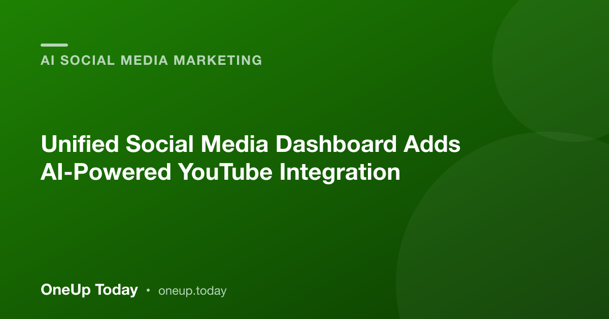 Unified Social Media Dashboard Adds AI-Powered YouTube Integration